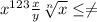 x^{123} \frac{x}{y} \sqrt[n]{x} \leq \neq