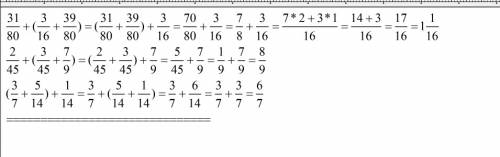 31/80+(3/16+39/80)= 2/45+(3/45+7/9)= (3/7+5/14)+1/14= 7/15+(2/15+1/5)= 3/16+(1/16+5/8)= (1/13+1/14)+