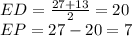 ED=\frac{27+13}{2}=20\\&#10;EP=27-20=7