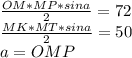 \frac{OM*MP*sina}{2}=72\\&#10;\frac{MK*MT*sina}{2}=50\\&#10; a=OMP