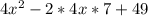 4 x^{2} - 2*4x*7 + 49