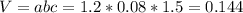 V=abc=1.2*0.08*1.5=0.144