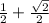 \frac{1}{2} + \frac{ \sqrt{2} }{2}