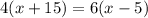 4(x+15)=6(x-5)