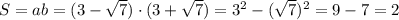 S=ab=(3- \sqrt{7})\cdot (3+ \sqrt{7}) =3^2-( \sqrt{7})^2 =9-7=2