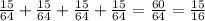 \frac{15}{64}+ \frac{15}{64}+ \frac{15}{64}+ \frac{15}{64}= \frac{60}{64}= \frac{15}{16}