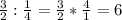 \frac{3}{2}: \frac{1}{4}= \frac{3}{2}* \frac{4}{1}=6