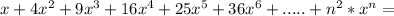 x+4x^2+9x^3+16x^4+25x^5+36x^6+.....+n^2*x^n=\\\\&#10;&#10;