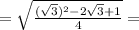 = \sqrt{ \frac{ ( \sqrt{3}) ^{2} - 2 \sqrt{3} + 1 }{4} } =