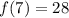 f(7)=28