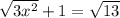 \sqrt{3x^2} +1= \sqrt{13}