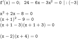 \tt f'(x)=0;~~ 24-6x-3x^2=0~|:(-3)\\ \\ x^2+2x-8=0\\ (x+1)^2-9=0\\ (x+1-3)(x+1+3)=0\\ \\ (x-2)(x+4)=0