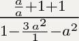 (а/а+1 +1): (1 -3а^2/1-a^2)- выражение