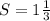 S=1 \frac{1}{3}