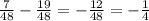 \frac{7}{48 }- \frac{19}{48} =- \frac{12}{48} =- \frac{1}{4}