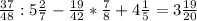 \frac{37}{48} :5 \frac{2}{7} - \frac{19}{42} * \frac{7}{8} +4 \frac{1}{5}=3 \frac{19}{20}