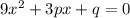 9x^2+3px+q=0