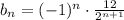 b_n = (-1)^n\cdot \frac{12}{2^{n+1}}