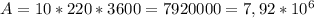 A=10*220*3600=7920000=7,92*10^{6}