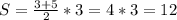 S= \frac{3+5}{2} *3=4*3=12