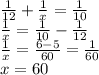 \frac1{12}+\frac1x=\frac1{10}\\\frac1x=\frac1{10}-\frac1{12}\\\frac1x=\frac{6-5}{60}=\frac1{60}\\x=60