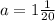 a=1\frac{1}{20}