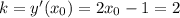 k=y'(x_0)=2x_0-1=2