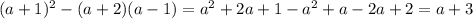 (a+1)^2-(a+2)(a-1)=a^2+2a+1-a^2+a-2a+2=a+3