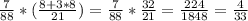 \frac{7}{88} * ( \frac{8+3*8}{21} )= \frac{7}{88} * \frac{32}{21} = \frac{224}{1848} = \frac{4}{33}