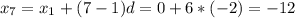 x_{7} = x_{1} +(7-1)d=0+6*(-2)=-12