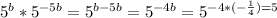 5^{b}*5^{-5b}=5^{b-5b}=5^{-4b}=5^{-4*( -\frac{1}{4})=5