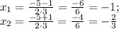 x_1=\frac{-5-1}{2\cdot3}=\frac{-6}{6}=-1; \\ x_2=\frac{-5+1}{2\cdot 3}=\frac{-4}{6}=-\frac{2}{3}