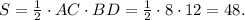 S=\frac{1}{2} \cdot AC \cdot BD=\frac{1}{2}\cdot 8 \cdot 12 = 48.