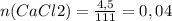 n(CaCl2)= \frac{4,5}{111} =0,04