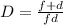 D= \frac{f+d}{fd}