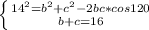 \left \{ {{14^2=b^2+c^2-2bc*cos120} \atop {b+c=16} \right.