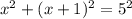 x^{2} + (x+1)^{2}= 5^{2}