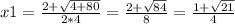 x1= \frac{2+ \sqrt{4+80} }{2*4} = \frac{2+ \sqrt{84} }{8}= \frac{1+ \sqrt{21} }{4}