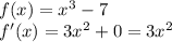 f(x)=x^3-7 \\ f'(x)=3x^2+0=3x^2