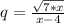 q= \frac{ \sqrt{7*x}}{x-4}