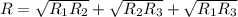 R=\sqrt{R_{1}R_{2}}+\sqrt{R_{2}R_{3}}+\sqrt{R_{1}R_{3}}