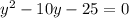 y^{2} -10y-25=0