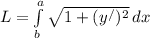 L= \int\limits^a_b { \sqrt{1+ (y ^{/}) ^{2} } } \, dx