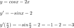 y=cosx-2x\\\\y'=-sinx-2\\\\y'(\frac{\pi}{2})=-sin\frac{\pi}{2}-2=-1-2=-3