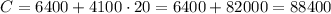 C=6400+4100\cdot20=6400+82000=88400