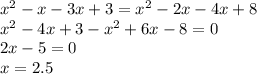 x^{2}-x-3x+3=x^{2}-2x-4x+8 \\ x^{2}-4x+3-x^{2}+6x-8=0 \\ 2x-5=0 \\ x=2.5