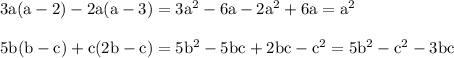 \rm 3a(a-2)-2a(a-3)= 3a^2 - 6a - 2a^2 + 6a = a^2 \\ \\ 5b(b - c) +c(2b - c) = 5b^2 - 5bc + 2bc - c^2 = 5b^2 - c^2 - 3bc