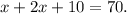 x+2x+10=70.