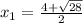 x_{1} = \frac{4+ \sqrt{28} }{2}