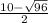 \frac{10- \sqrt{96} }{2}